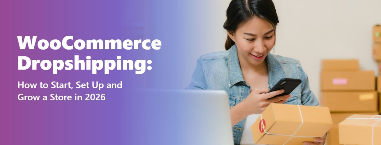 WooCommerce dropshipping: how to start, set up and grow a store in 2026